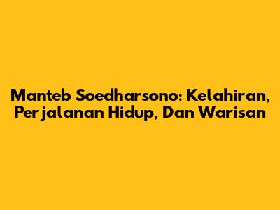 Manteb Soedharsono: Kelahiran, Perjalanan Hidup, Dan Warisan