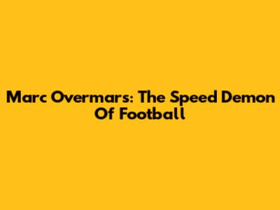 Marc Overmars: The Speed Demon Of Football