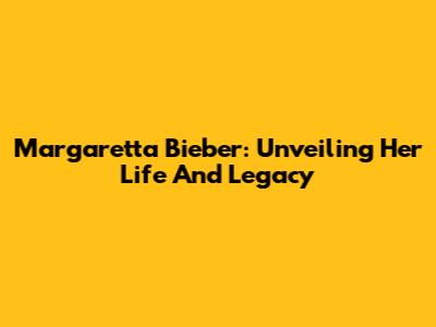 Margaretta Bieber: Unveiling Her Life And Legacy