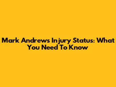 Mark Andrews Injury Status: What You Need To Know