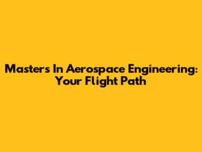 Master's In Aerospace Engineering: Your Flight Path