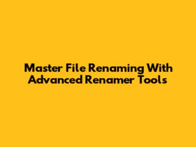 Master File Renaming With Advanced Renamer Tools