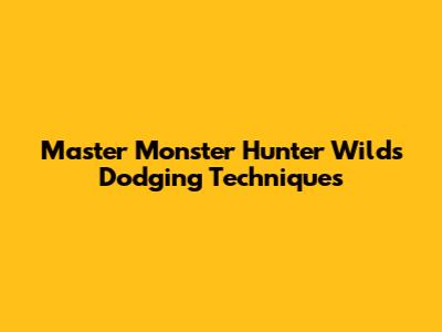 Master Monster Hunter Wilds Dodging Techniques