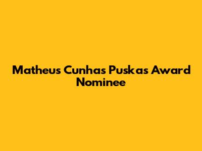 Matheus Cunha's Puskas Award Nominee