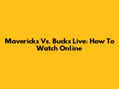 Mavericks Vs. Bucks Live: How To Watch Online