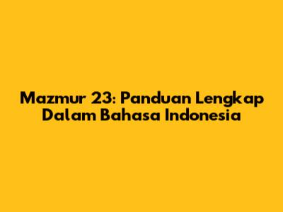 Mazmur 23: Panduan Lengkap Dalam Bahasa Indonesia