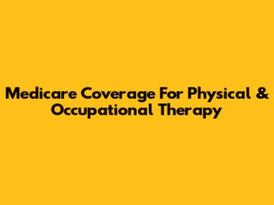 Medicare Coverage For Physical & Occupational Therapy