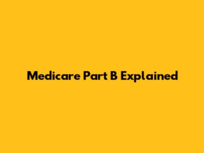 Medicare Part B Explained