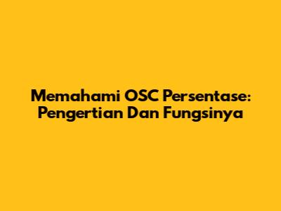 Memahami OSC Persentase: Pengertian Dan Fungsinya