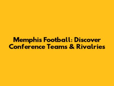 Memphis Football: Discover Conference Teams & Rivalries