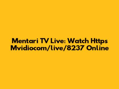 Mentari TV Live: Watch Https Mvidiocom/live/8237 Online