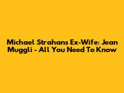 Michael Strahan's Ex-Wife: Jean Muggli - All You Need To Know