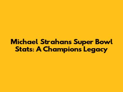 Michael Strahan's Super Bowl Stats: A Champion's Legacy