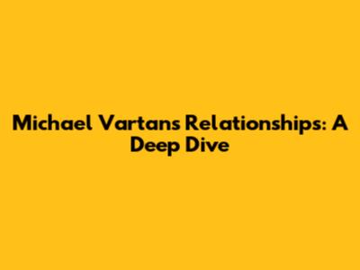 Michael Vartan's Relationships: A Deep Dive