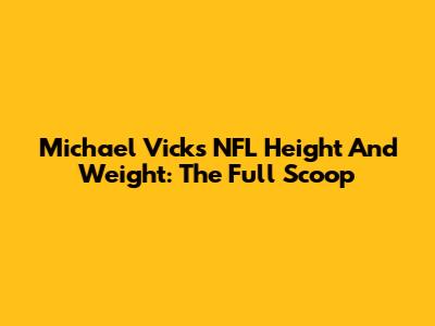 Michael Vick's NFL Height And Weight: The Full Scoop