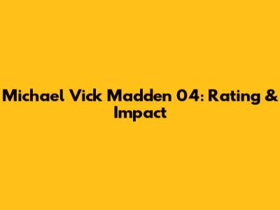 Michael Vick Madden 04: Rating & Impact