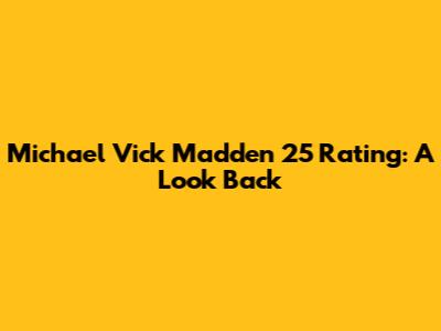 Michael Vick Madden 25 Rating: A Look Back