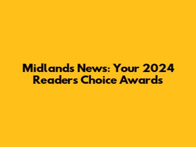Midlands News: Your 2024 Reader's Choice Awards