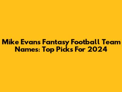 Mike Evans Fantasy Football Team Names: Top Picks For 2024
