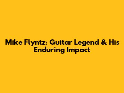 Mike Flyntz: Guitar Legend & His Enduring Impact