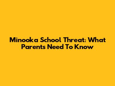 Minooka School Threat: What Parents Need To Know