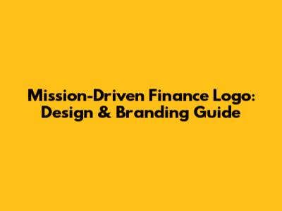 Mission-Driven Finance Logo: Design & Branding Guide
