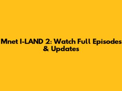 Mnet I-LAND 2: Watch Full Episodes & Updates