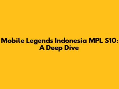Mobile Legends Indonesia MPL S10: A Deep Dive