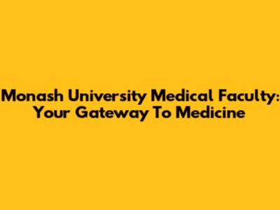 Monash University Medical Faculty: Your Gateway To Medicine