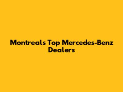 Montreal's Top Mercedes-Benz Dealers