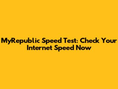 MyRepublic Speed Test: Check Your Internet Speed Now