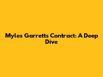 Myles Garrett's Contract: A Deep Dive