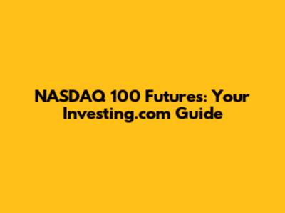 NASDAQ 100 Futures: Your Investing.com Guide