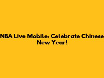 NBA Live Mobile: Celebrate Chinese New Year!