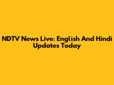 NDTV News Live: English And Hindi Updates Today