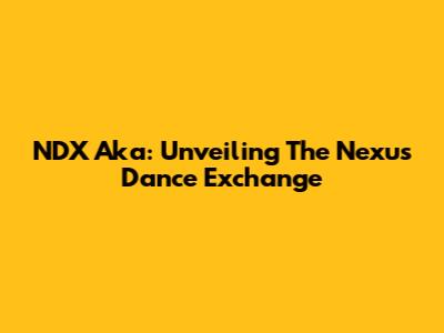 NDX Aka: Unveiling The Nexus Dance Exchange