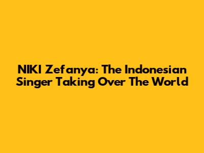 NIKI Zefanya: The Indonesian Singer Taking Over The World