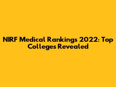 NIRF Medical Rankings 2022: Top Colleges Revealed