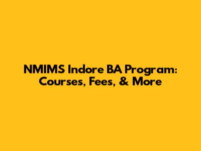 NMIMS Indore BA Program: Courses, Fees, & More