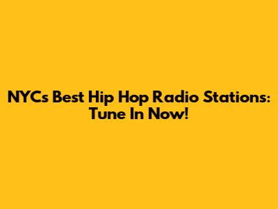 NYC's Best Hip Hop Radio Stations: Tune In Now!