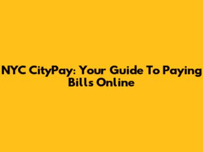 NYC CityPay: Your Guide To Paying Bills Online