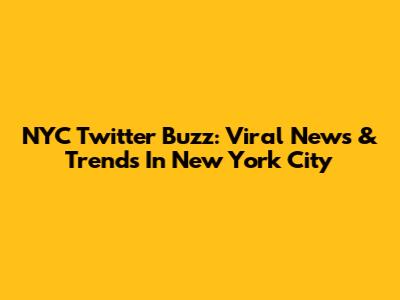 NYC Twitter Buzz: Viral News & Trends In New York City
