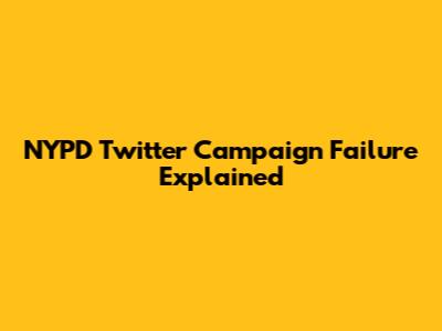 NYPD Twitter Campaign Failure Explained