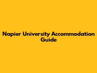 Napier University Accommodation Guide