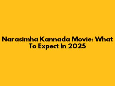 Narasimha Kannada Movie: What To Expect In 2025