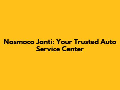Nasmoco Janti: Your Trusted Auto Service Center