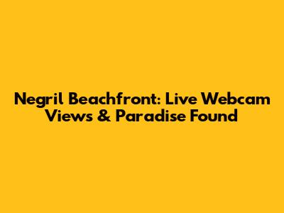 Negril Beachfront: Live Webcam Views & Paradise Found