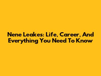 Nene Leakes: Life, Career, And Everything You Need To Know