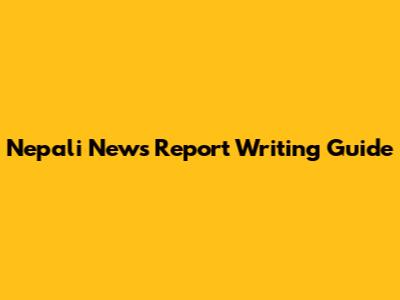 Nepali News Report Writing Guide