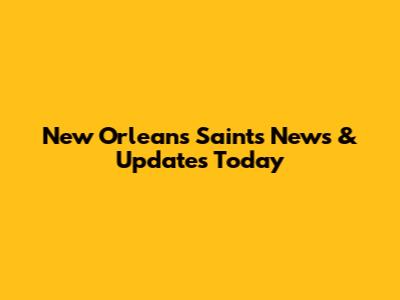New Orleans Saints News & Updates Today